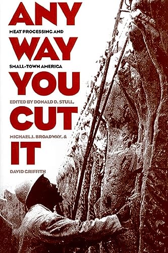 9780700607228: Any Way You Cut It: Meat Processing and Small-town America (Rural America)