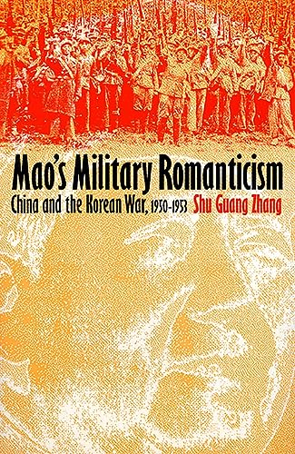 Beispielbild fr Mao's Military Romanticism: China and the Korean War, 1950-1953 (Modern War Studies) zum Verkauf von Night Heron Books