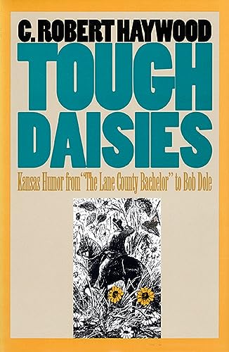 9780700607327: Tough Daisies: Kansas Humor from "the Lane County Bachelor" to Bob Dole