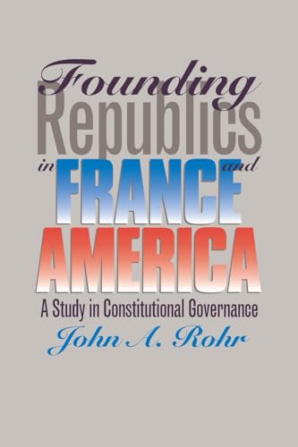 Imagen de archivo de Founding Republics in France and America: A Study Constitutional Governance a la venta por ThriftBooks-Dallas
