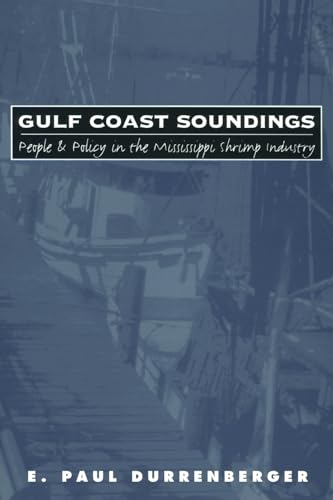 Stock image for Gulf Coast Soundings: People and Policy in the Mississippi shrimp industry for sale by N. Fagin Books