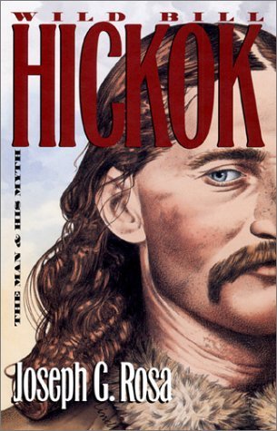 Imagen de archivo de Wild Bill Hickok : The Man and His Myth a la venta por Better World Books
