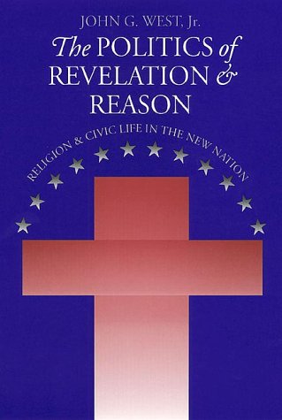 Imagen de archivo de The Politics of Revelation and Reason: Religion and Civic Life in the New Nation a la venta por Redux Books