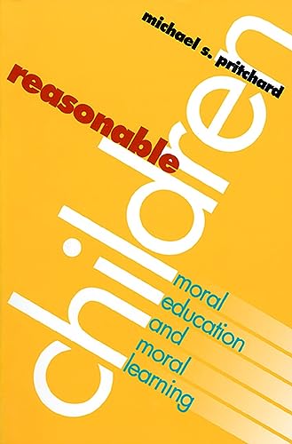 Reasonable Children: Moral Education and Moral Reasoning (Phenomenology & Existential Philosophy) (9780700607976) by Pritchard, Michael S.