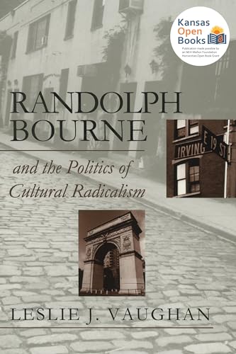 9780700608218: Randolph Bourne and the Politics of Cultural Radicalism (American Political Thought)