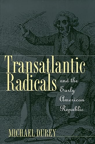 Beispielbild fr Transatlantic Radicals and the Early American Republic zum Verkauf von The Way We Were Bookshop