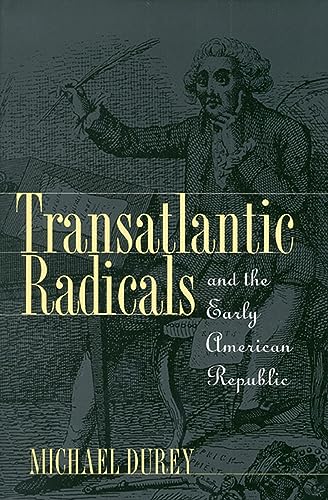 Transatlantic Radicals and the Early American Republic