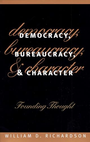 Imagen de archivo de Democracy, Bureaucracy, and Character : Founding Thought a la venta por Better World Books