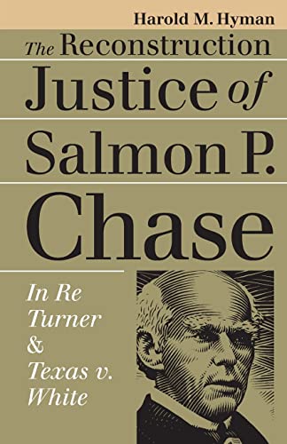 Imagen de archivo de The Reconstruction Justice of Salmon P. Chase: In Re Turner and Texas v. White a la venta por THE SAINT BOOKSTORE