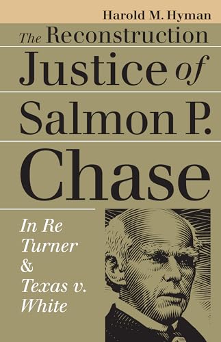 Stock image for The Reconstruction Justice of Salmon P. Chase : In Re Turner and Texas v. White for sale by Better World Books