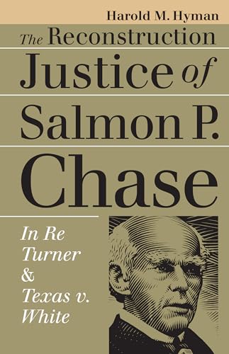 9780700608355: The Reconstruction Justice of Salmon P. Chase: In Re Turner and Texas v. White