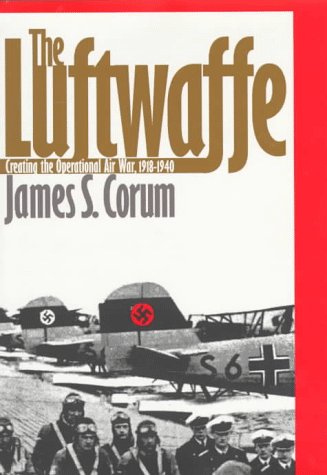 9780700608362: The Luftwaffe: Creating the Operational Air War, 1918-40 (Modern War Studies)