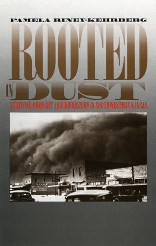 Beispielbild fr Rooted in Dust: Surviving Drought and Depression in Southwestern Kansas (Rural America) zum Verkauf von HALCYON BOOKS