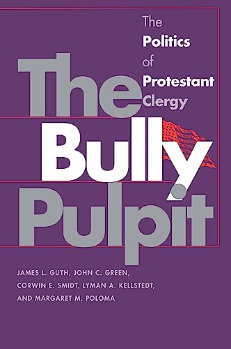 Imagen de archivo de The Bully Pulpit: The Politics of Protestant Clergy (Studies in Government & Public Policy) a la venta por Lexington Books Inc