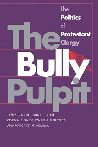 9780700608690: The Bully Pulpit: The Politics of Protestant Clergy (Studies in Government and Public Policy)