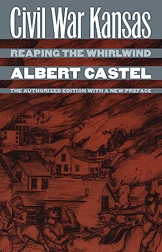 Imagen de archivo de Civil War Kansas: Reaping the Whirlwind?the Authorized Edition with a New Preface a la venta por ThriftBooks-Atlanta