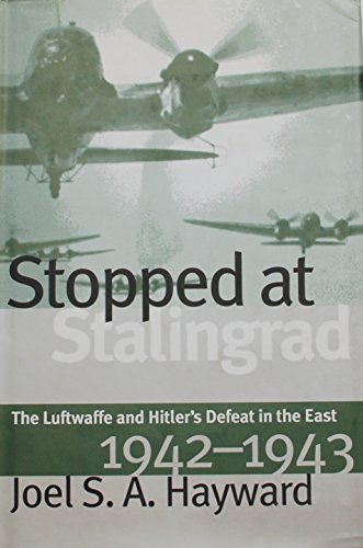 Beispielbild fr Stopped at Stalingrad: The Luftwaffe and Hitler's Defeat in the East, 1942-1943 (Modern War Studies) zum Verkauf von Books of the Smoky Mountains