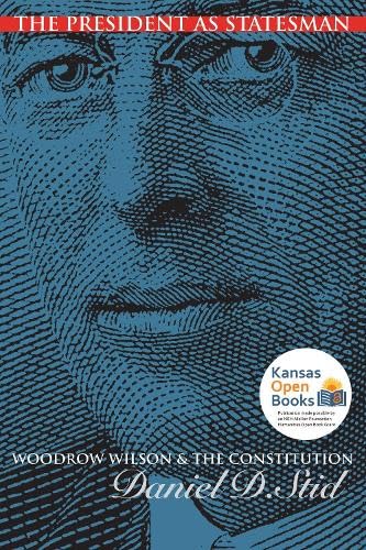 9780700608843: The President as Statesman: Woodrow Wilson and the Constitution (American Political Thought)