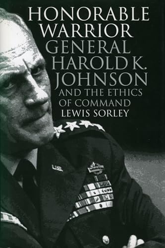 Stock image for Honorable Warrior: General Harold K. Johnson and the Ethics of Command (Modern War Studies) for sale by BooksRun