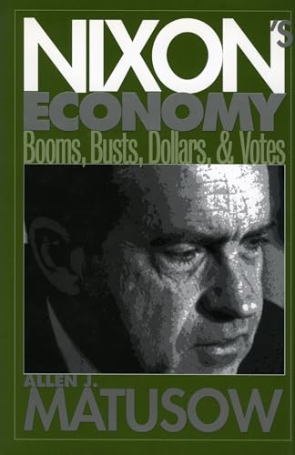 Imagen de archivo de Nixon's Economy: Booms, Busts, Dollars, and Votes a la venta por ThriftBooks-Atlanta