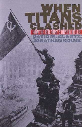 Beispielbild fr When Titans Clashed: How the Red Army Stopped Hitler (Modern War Studies) zum Verkauf von Goodwill Southern California