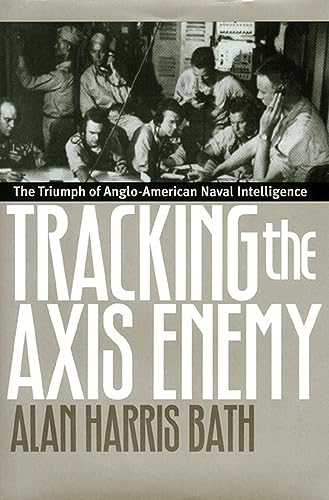 Beispielbild fr Tracking the Axis Enemy: The Triumph of Anglo-American Naval Intelligence zum Verkauf von Wonder Book