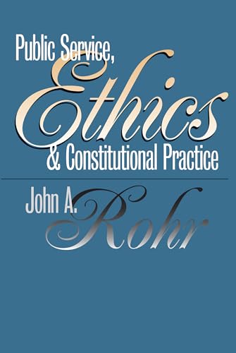 Imagen de archivo de Public Service, Ethics, and Constitutional Practice a la venta por ThriftBooks-Dallas