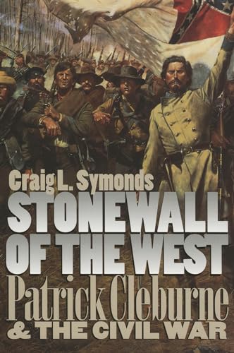 Beispielbild fr Stonewall of the West: Patrick Cleburne and the Civil War (Modern War Studies) zum Verkauf von Books for Life