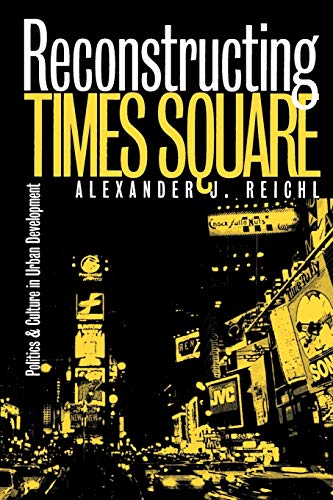 Stock image for Reconstructing Times Square: Politics and Culture in Urban Development (Studies in Government & Public Policy) for sale by SecondSale