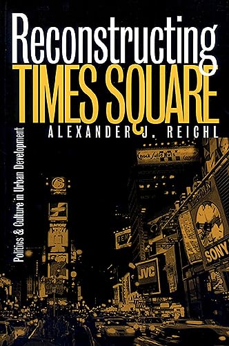 Stock image for Reconstructing Times Square: Politics and Culture in Urban Development (Studies in Government & Public Policy) for sale by SecondSale