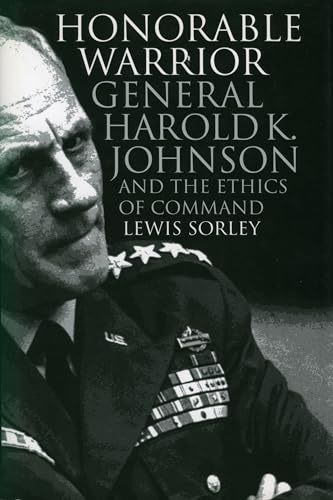 9780700609529: Honorable Warrior: General Harold K. Johnson and the Ethics of Command (Modern War Studies)