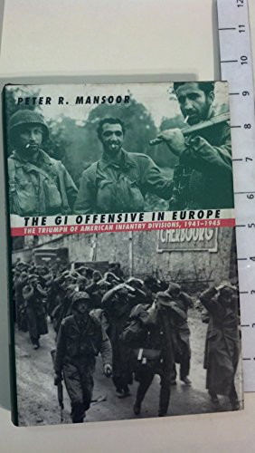 

The GI Offensive in Europe : The Triumph of American Infantry Divisions, 1941-1945