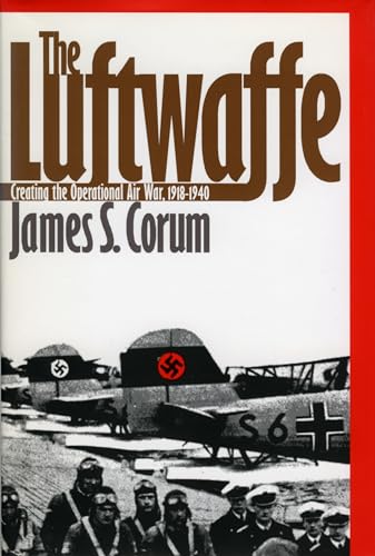 9780700609628: The Luftwaffe: Creating the Operational Air War, 1918-1940