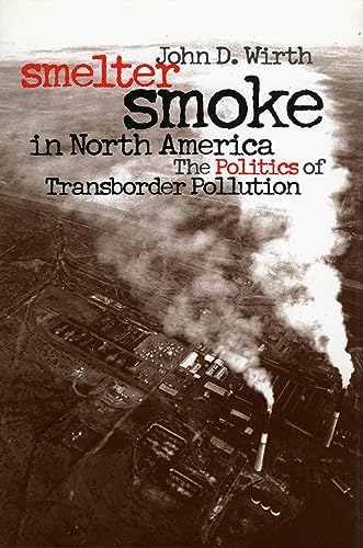 Stock image for Smelter Smoke in North America: The Politics of Transborder Pollution (Development of Western Resources (Hardcover)) for sale by BASEMENT BOOKS