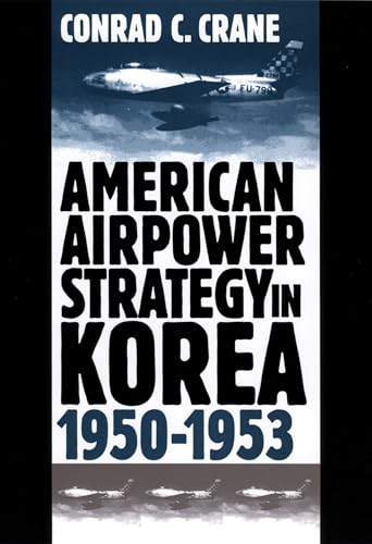 American Airpower Strategy in Korea, 1950-1953.