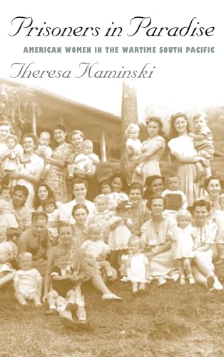 9780700610037: Prisoners in Paradise: American Women in the Wartime South Pacific