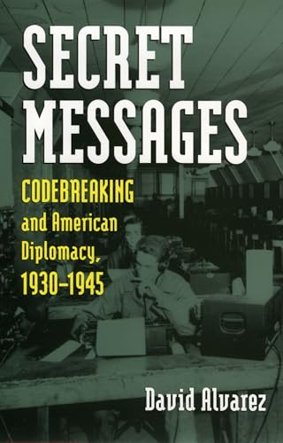 9780700610136: Secret Messages: Codebreaking and American Diplomacy, 1930-1945 (Modern War Studies)