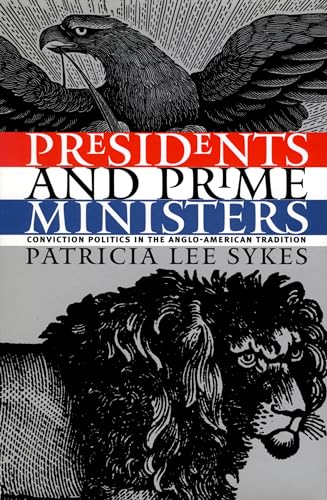 Stock image for Presidents and Prime Ministers: Conviction Politics in the Anglo-American Tradition (Inscribed) for sale by Novel Ending  Books