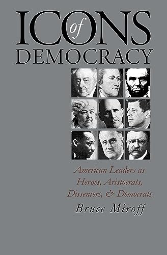 Beispielbild fr Icons of Democracy: American Leaders as Heroes, Aristocrats, Dissenters, and Democrats zum Verkauf von Wonder Book