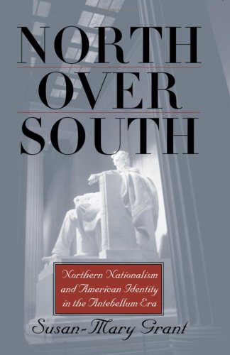 Stock image for North over South: Northern Nationalism and American Identity in the Antebellum Era for sale by Phatpocket Limited