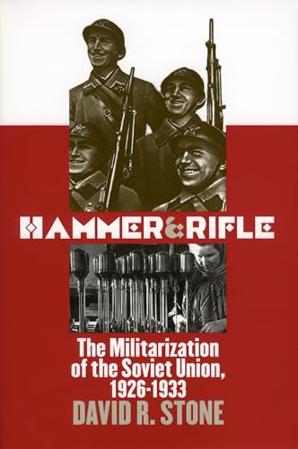 9780700610372: Hammer and Rifle: The Militarization of the Soviet Union, 1926-1933 (Modern War Studies)