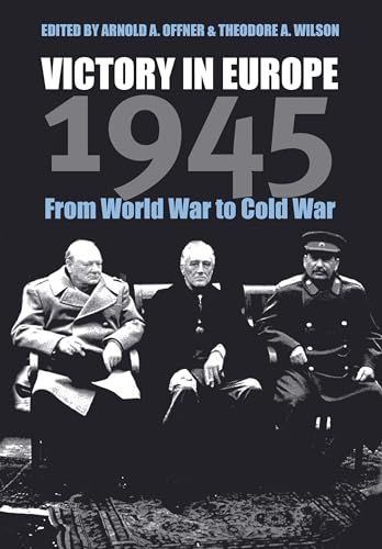 9780700610396: Victory in Europe 1945: From World War to Cold War
