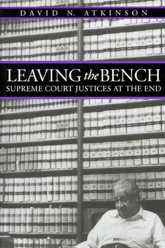 9780700610587: Leaving the Bench: Supreme Court Justices at the End