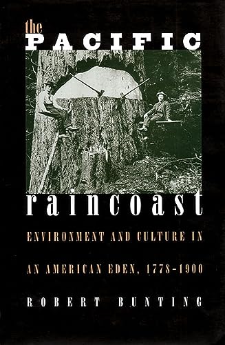 The Pacific Raincoast: Environment and Culture of an American Eden (Development of Western Resour...