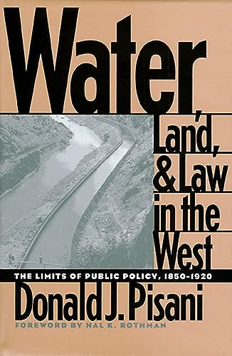 Imagen de archivo de Water, Land, and Law in the West: The Limits of Public Policy, 1850-1920 a la venta por Revaluation Books