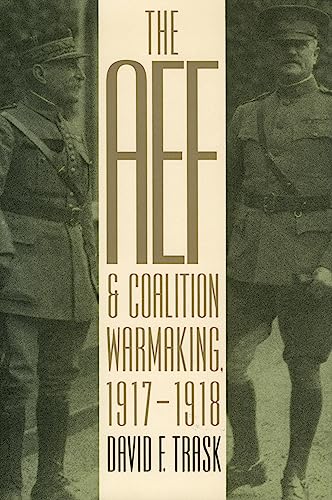 9780700611157: The AEF and Coalition Warmaking, 1917-1918 (Modern War Studies)