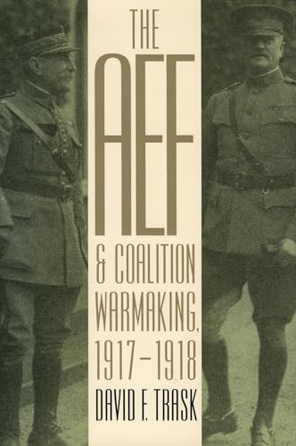 Stock image for The AEF and Coalition Warmaking,1917-1918 (Modern War Studies (Paperback)) for sale by HPB-Ruby