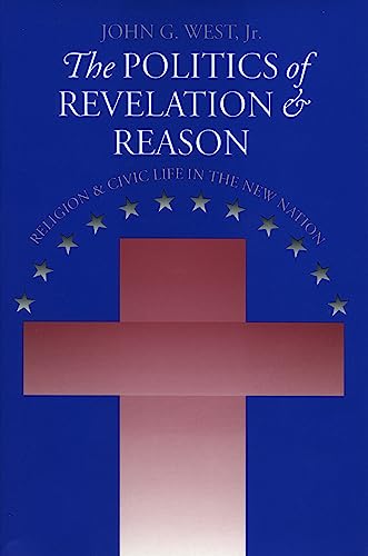 Imagen de archivo de The Politics of Revelation and Reason: Religion and Civic Life in the New Nation a la venta por ThriftBooks-Dallas