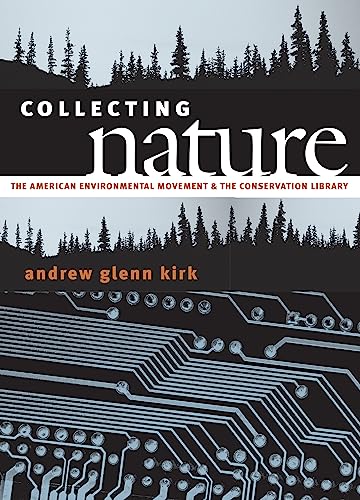 Beispielbild fr Collecting Nature: The American Environmental Movement and the Conservation Library (Development of Western Resources) zum Verkauf von Bookmans