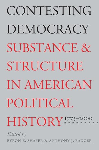 Imagen de archivo de Contesting Democracy: Substance and Structure in American Political History, 1775-2000 a la venta por ThriftBooks-Atlanta